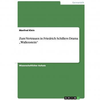 Confianza en el Drama Wallenstein de Friedrich Schiller - Análisis y Reflexiones por Manfred Klein