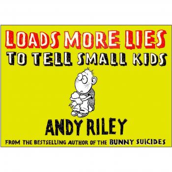 Loads More Lies to Tell Small Kids