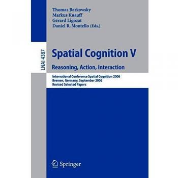 Spatial Cognition V: Reasoning, Action, Interaction