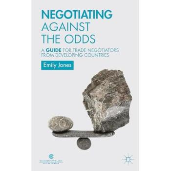 Negotiating Against the Odds: A Guide for Trade Negotiators from Developing Countries