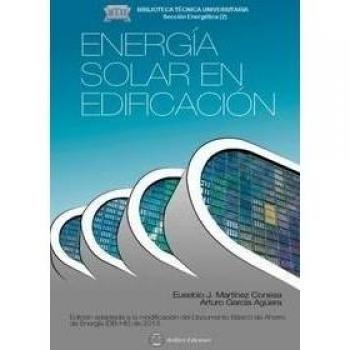 ENERGIA SOLAR EN EDIFICACION: Ediicón adaptada a la modificación del Documento Básdico de Ahorro de Energía - Martinez Conesa Eusebio