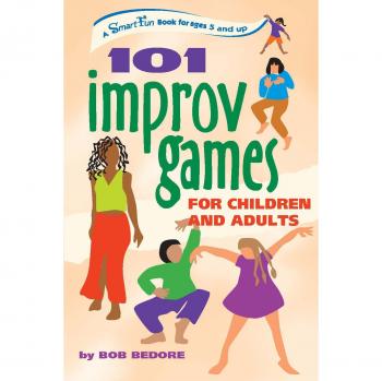 101 IMPROV GAMES FOR CHILDREN AND ADULTS: Fun and Creativity with Improvisation and Acting