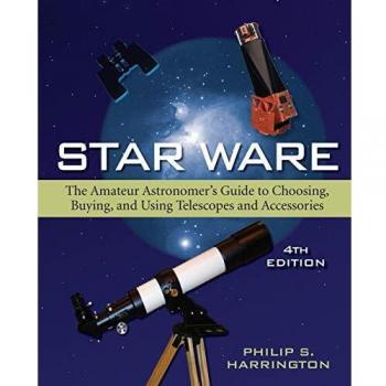 Star Ware: The Amateur Astronomer's Guide to Choosing, Buying, and Using Telescopes and Accessories