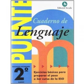 Cuaderno De Lenguaje. Puente 2º ESO. Ejercicios Básicos Para Preparar El Paso A 3er Curso De La Eso
