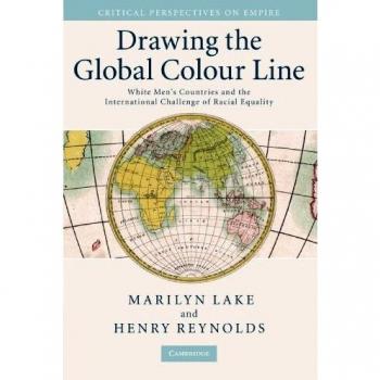 Drawing the Global Colour Line: White Men's Countries and the International Challenge of Racial Equality
