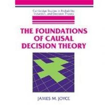 Fundamentos de la Teoría de Decisiones Causales (Estudios de Cambridge en Probabilidad, Inducción y Teoría de Decisiones)