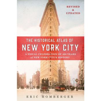 The Historical Atlas of New York City: A Visual Celebration of 400 Years of New York City's History