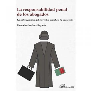 Responsabilidad penal de los abogados, La.La intervención del derecho penal en l