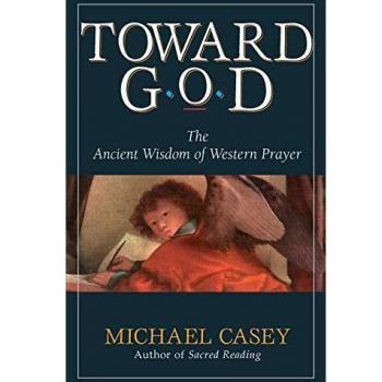 Toward God: The Ancient Wisdom of Western Prayer