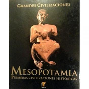 Grandes civilizaciones: Mesopotamia: Vol.3