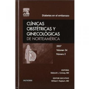Clínicas Obstétricas y Ginecológicas de Norteamérica 2007. Volumen 34 n.º 2: Diabetes en el embarazo