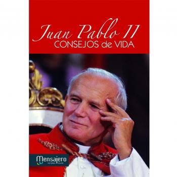 Consejos de vida : Juan Pablo II - Juan Pablo Ii