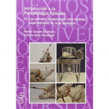 Introducción a la Parasitología Aplicada VII: Los animales de laboratorio como modelos experimentales de ciclos biológicos