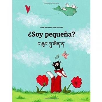 ¿Soy pequeña? Nga Chhung Ku Ai Na?: Libro infantil ilustrado español-dzongkha/butanés
