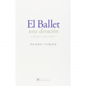 El ballet, una devoción: Enfoques y precisiones