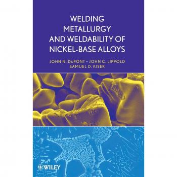 Nickel-Base Alloys Welding Metallurgy and Weldability Guide