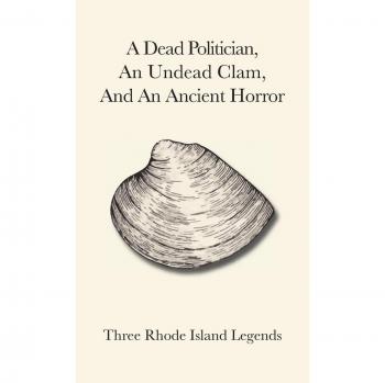 Libro en Pasta: Tres Leyendas de Rhode Island - Un Político Muerto, Una Almeja No Muerta y Un Horror Antiguo