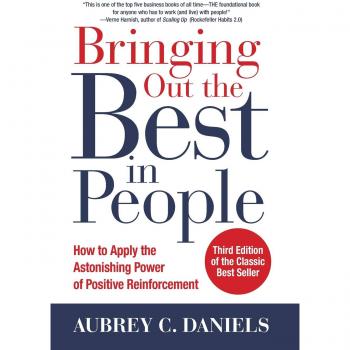 Bringing Out the Best in People: How to Apply the Astonishing Power of Positive Reinforcement, Third Edition