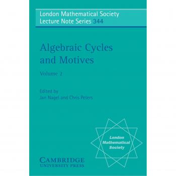 Ciclos Algebraicos y Motivos: Volumen 2 (Serie de Notas de Conferencias de la Sociedad Matemática de Londres, Tomo 344)