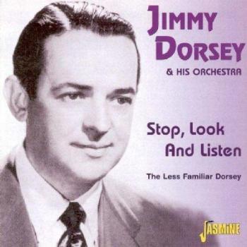 Stop Look And Listen: The Less Familiar Dorsey - ORCHESTRA JIMMY DORSEY