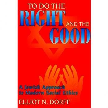 To Do the Right and the Good: A Jewish Approach to Modern Social Ethics