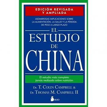 El estudio de China. Edición revisada y ampliada: EL ESTUDIO MAS COMPLETO JAMAS REALIZADO SOBRE NUTRICION