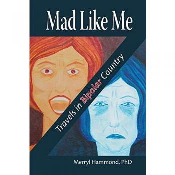 Mad Like Me: A Bipolar Journey - Paperback Edition by Merryl Hammond
