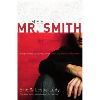 Meet Mr. Smith: Transformative Guide on Sex, Purity, and Romance