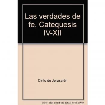 Verdades de La Fe. Catequesis IV-XII: 7