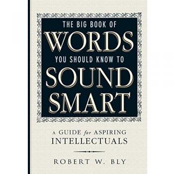 The Big Book of Words You Should Know to Sound Smart: A Guide for Aspiring Intellectuals