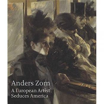 Anders Zorn: a European Artist Seduces America