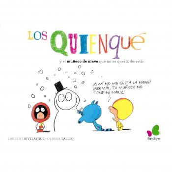 Los Quienqué y el muñeco de nieve que no se quería derretir - Rivelaygue, Laurent / Tallec, Olivier