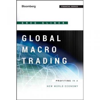 Global Macro Trading: Profiting in a New World Economy: 567