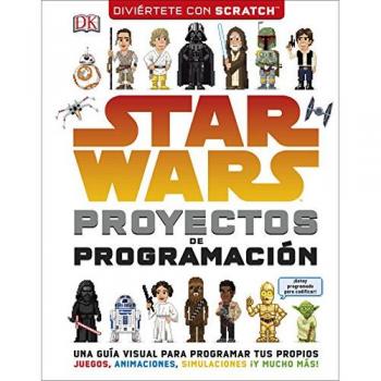 Star Wars. Proyectos de programación: Una guía para aprender a programar tus propios juegos, animaciones y simulaciones - AA.VV
