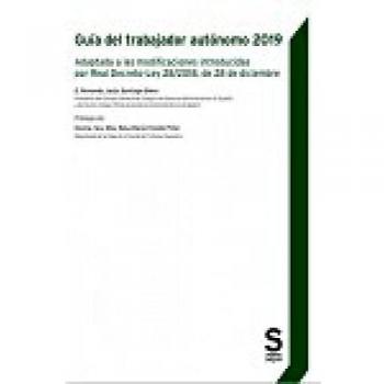 Guía del trabajador autónomo 2019: Adaptada a las modificaciones introducidas por Real Decreto-Ley 28/2018, de 28 de diciembre