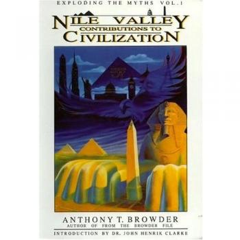 Nile Valley Contributions to Civilization: Exploding the Myths: 1