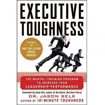 Executive Toughness: The Mental-Training Program to Increase Your Leadership Performance