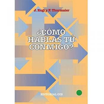 CÓMO HABLAS TÚ CONMIGO?. CARA Y CRUZ DE LA COMUNICACIÓN EN PAREJA