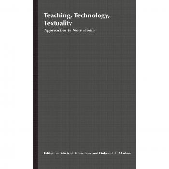 Teaching, Technology, Textuality: Approaches to New Media