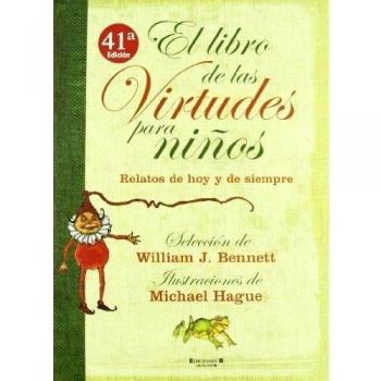El libro de las virtudes para niños: Relatos de hoy y de siempre - William Bennett