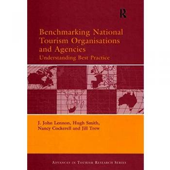 National Tourism Organisations and Agencies Benchmarking Guide: Best Practices in Tourism Research (Hardback)