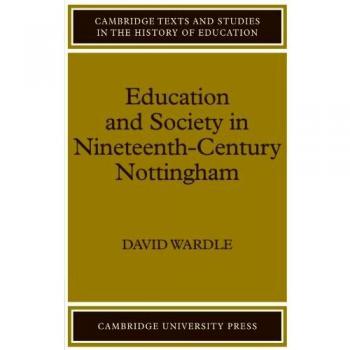 Educación y Sociedad en el Nottingham del Siglo XIX (Textos y Estudios de Cambridge en la Historia de la Educación)