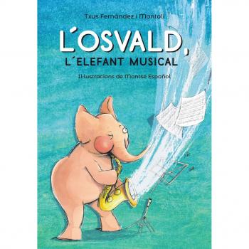 L'Osvald, l'elefant musical - Txus Fernández I Montolí