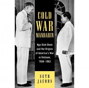 Cold War Mandarin: Ngo Dinh Diem and the Origins of America's War in Vietnam, 1950-1963