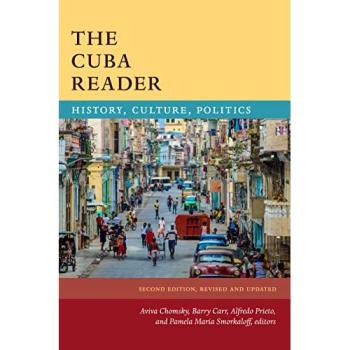 Cuba Reader: Comprehensive History, Culture, and Politics Anthology