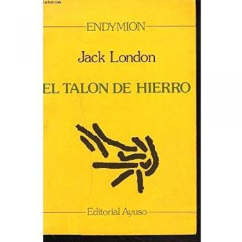 El talón de hierro. Novela de anticipación social