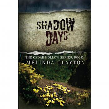 Cedar Hollow Series Book 4: Shadow Days - Paperback Edition by Melinda Clayton