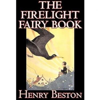 The Firelight Fairy Book: Anthology of Juvenile Fiction and Folklore Tales by Henry Beston