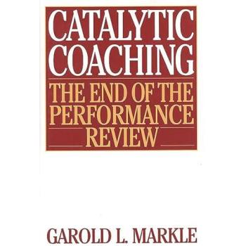 Catalytic Coaching: Transformative Performance Management System