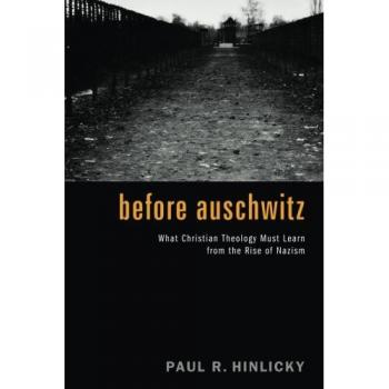 Before Auschwitz: Essential Lessons for Christian Theology from the Rise of Nazism